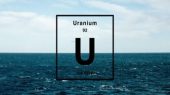 استخراج اورانیوم از آب دریا / گامی بزرگ به سوی انرژی نامحدود